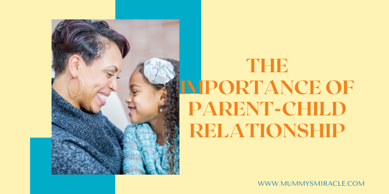 Mummy's Miracle Parents Day Special: The Importance of Parent-Child Relatioship