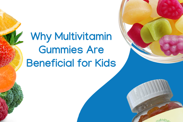 Why Multivitamin Gummies Are Beneficial for Kids