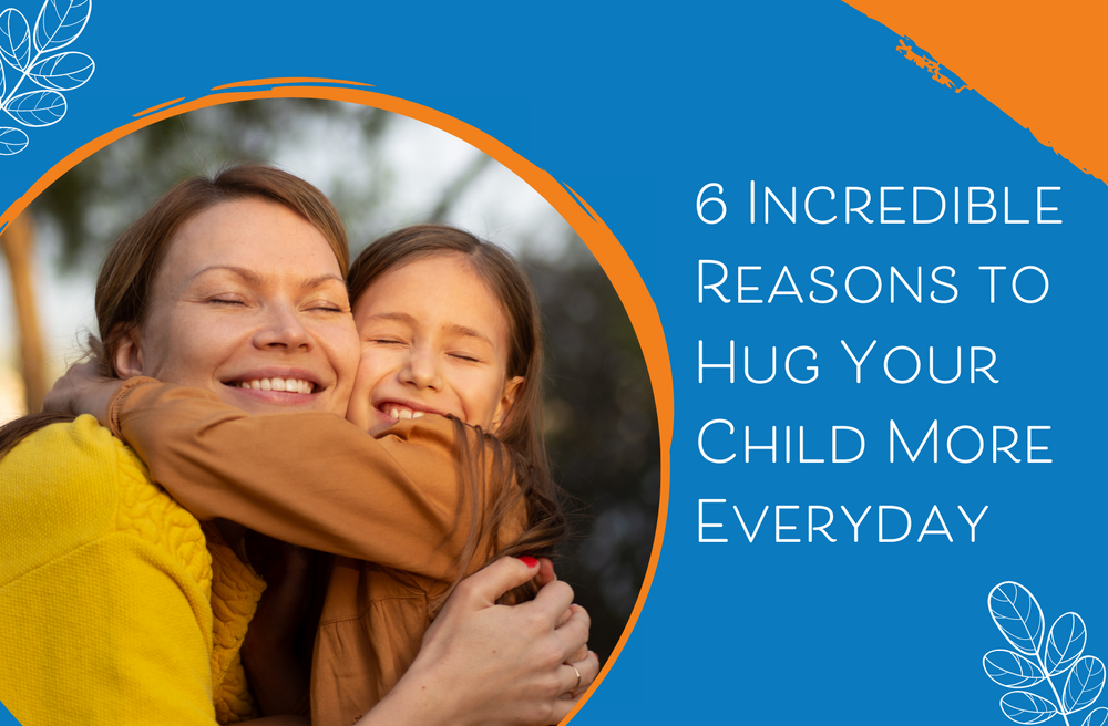 6 Incredible Reasons to Hug Your Child More Everyday