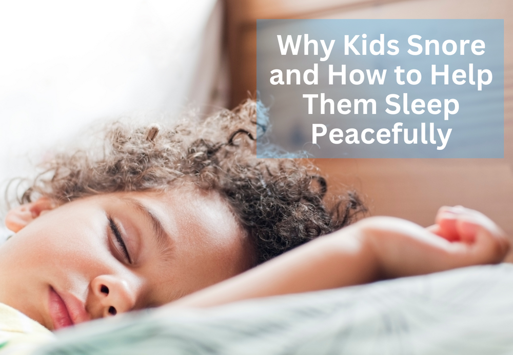 Why Kids Snore and How to Help Them Sleep Peacefully
