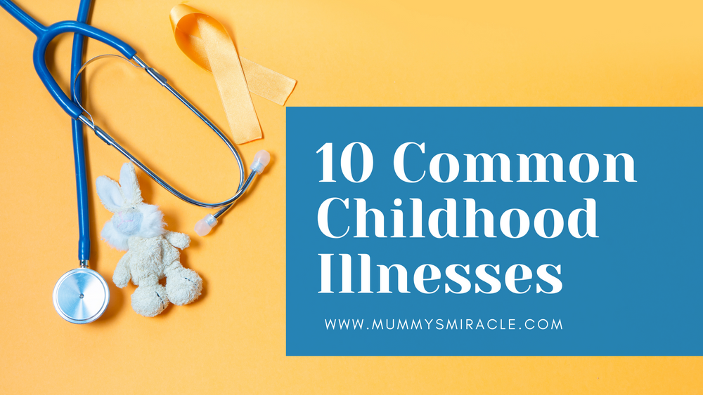 Mummy's Miracle Guide: 10 Common Childhood Illnesses