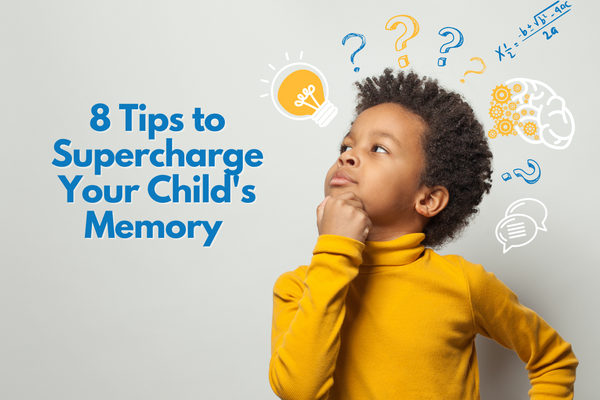8 Tips to Supercharge Your Child's Memory