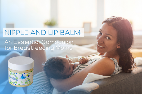 What Makes Nipple and Lip Balm an Essential Companion for Breastfeeding Moms